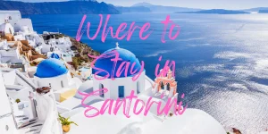 Read more about the article Where to Stay in Santorini 2023: A Guide to the Best Places