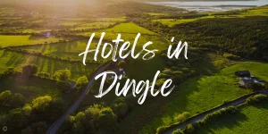 Explore the Best Hotels in Dingle Ireland (2023)