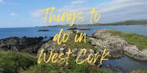 13 Best Things to do in West Cork (2023)