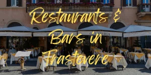 Read more about the article The Best Trastevere Restaurants – Where to eat and drink in Trastevere (2023)