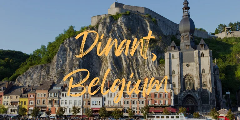 Discovering Dinant, Belgium: Things To Do in Dinant