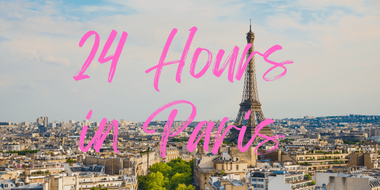 How To Spend 24 Hours in Paris (+ Map!) in 2025