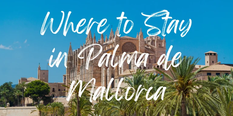 Where To Stay In Palma de Mallorca: 6 Must-Stay Areas in 2024