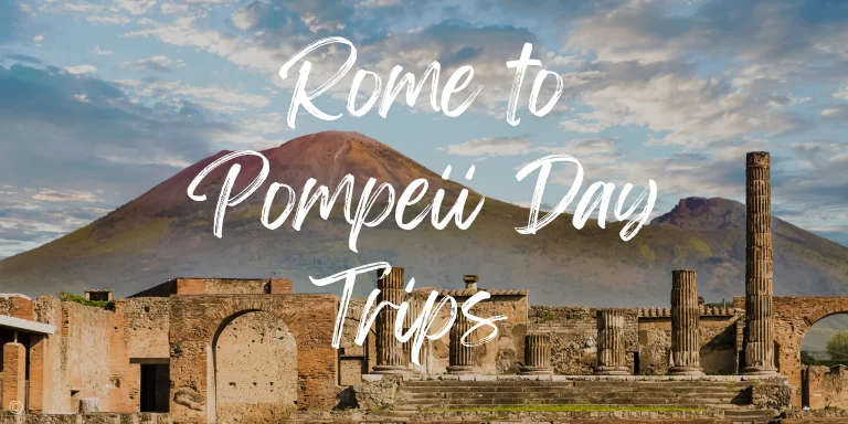 Why a Rome to Pompeii Day Trip Should Be on Your Bucket List in 2023