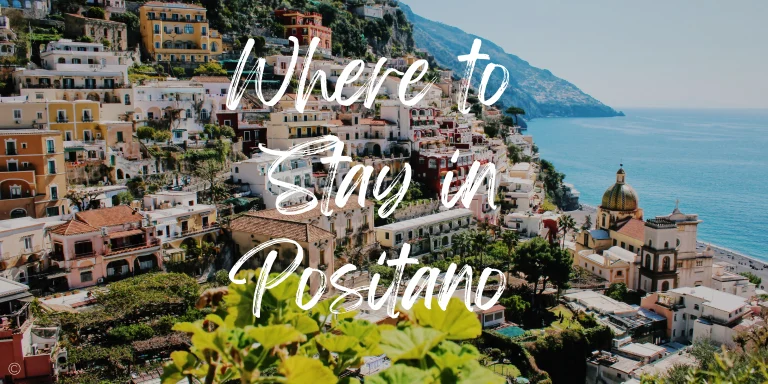 The Ultimate Guide to Finding The Perfect Hotel in Positano 2024