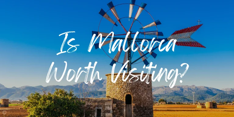 Is Mallorca Worth Visiting? 5 Reasons To Visit In 2025