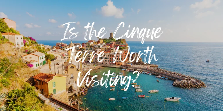 Is Cinque Terre Worth Visiting in 2025?