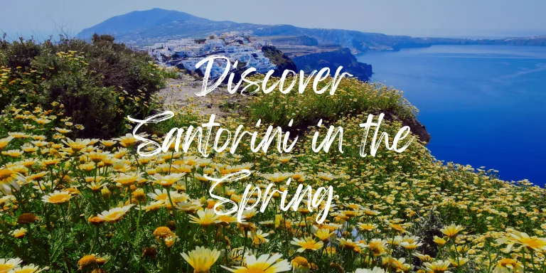 6 Reasons To Visit Santorini in Spring 2025