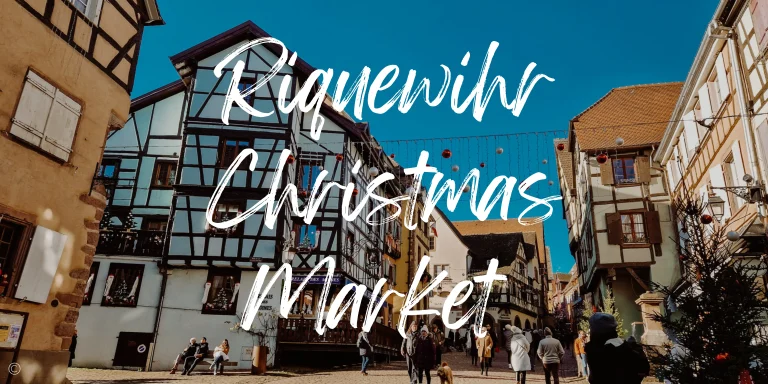 The 2024 Guide To The Riquewihr Christmas Market (Food, Parking & Maps!)