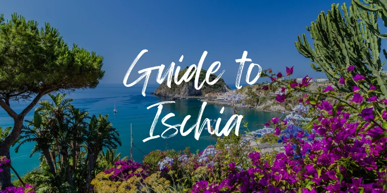 A Guide to Ischia – Hotels & Ferries